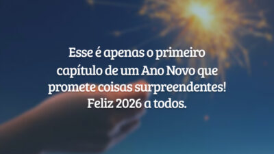 Esse é apenas o primeiro capítulo de um Ano Novo que promete coisas surpreendentes! Feliz 2026 a todos.