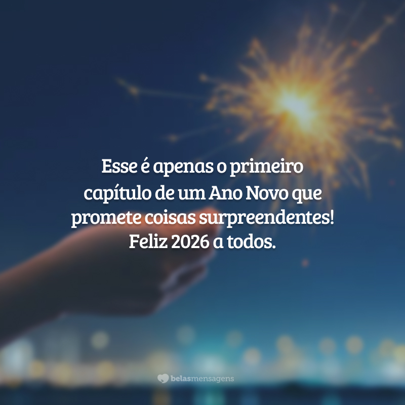Esse é apenas o primeiro capítulo de um Ano Novo que promete coisas surpreendentes! Feliz 2026 a todos.
