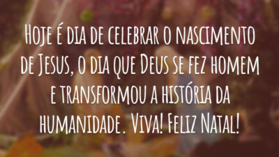 Hoje é dia de celebrar o nascimento de Jesus, o dia que Deus se fez homem e transformou a história da humanidade. Viva! Feliz Natal!