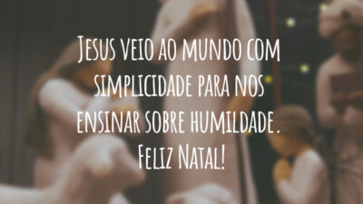 Jesus veio ao mundo com simplicidade para nos ensinar sobre humildade. Feliz Natal!