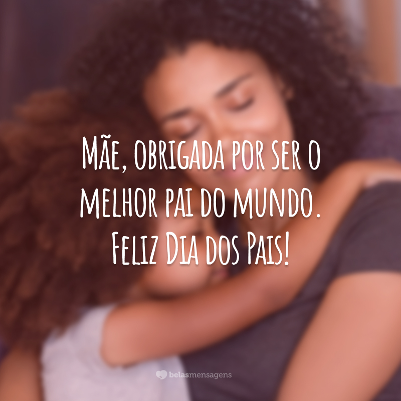 50 mensagens de Dia dos Pais para mãe que são pura emoção