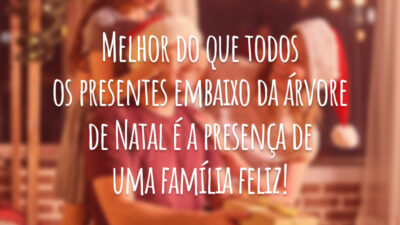 Melhor do que todos os presentes embaixo da árvore de Natal é a presença de uma família feliz!