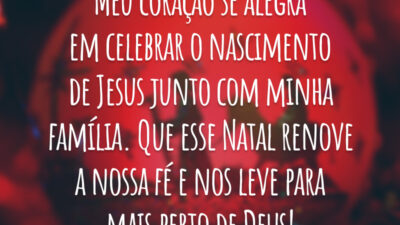 Meu coração se alegra em celebrar o nascimento de Jesus junto com minha família. Que esse Natal renove a nossa fé e nos leve para mais perto de Deus!