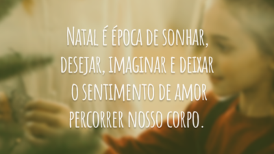 Natal é época de amar e perdoar.