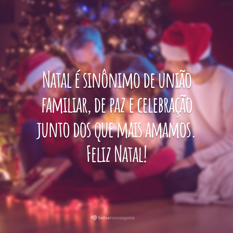 Natal é sinônimo de união familiar, de paz e celebração junto dos que mais amamos. Feliz Natal!