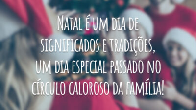 Natal é um dia de significados e tradições, um dia especial passado no círculo caloroso da família!