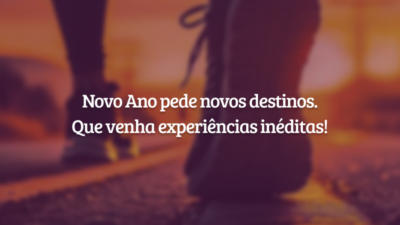 Novo Ano pede novos destinos. Que venha experiências inéditas!