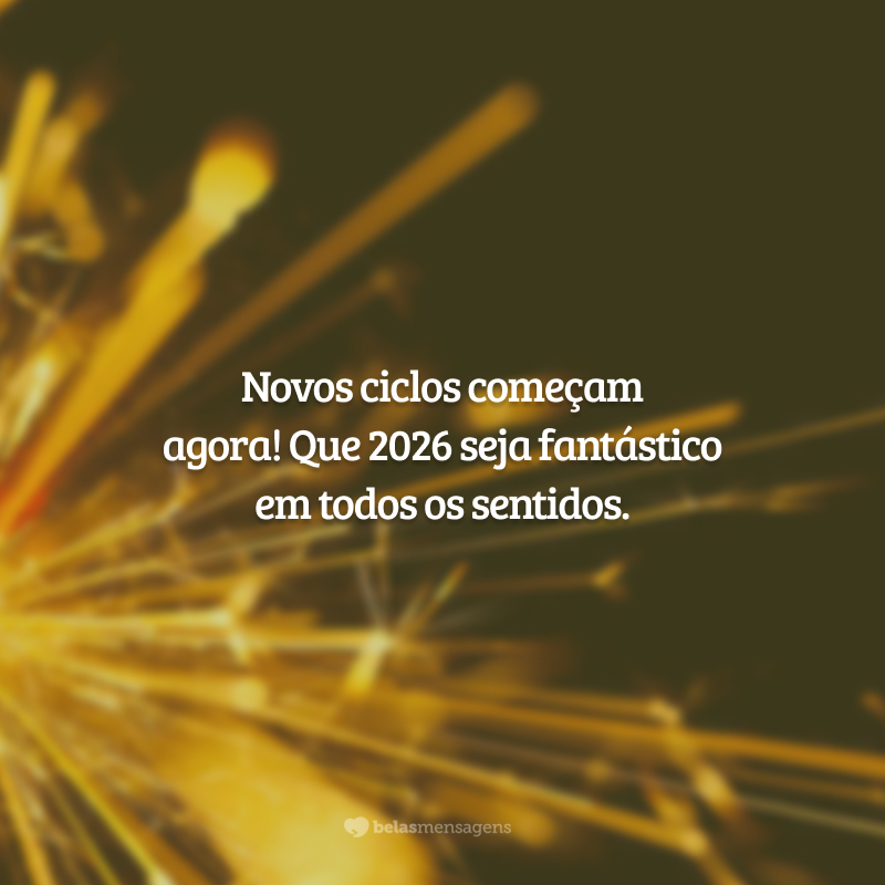 Novos ciclos começam agora! Que 2026 seja fantástico em todos os sentidos.
