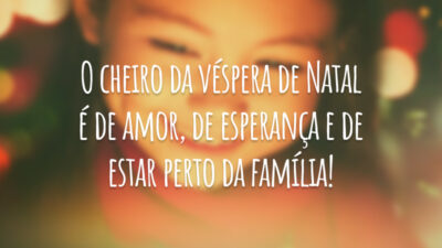 O cheiro da véspera de Natal é de amor, de esperança e de estar perto da família!