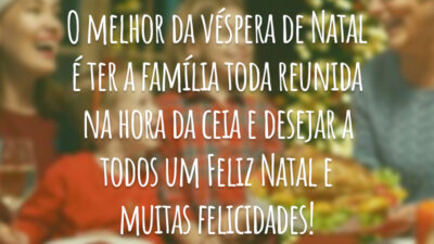 O melhor da véspera de Natal é ter a família toda reunida na hora da ceia e desejar a todos um Feliz Natal e muitas felicidades!