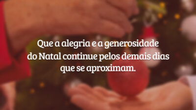 Que a alegria e a generosidade do Natal continue pelos demais dias que se aproximam.