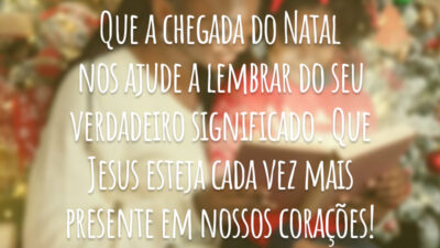 Que a chegada do Natal nos ajude a lembrar do seu verdadeiro significado. Que Jesus esteja cada vez mais presente em nossos corações!