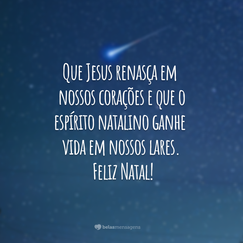 Que Jesus renasça em nossos corações e que o espírito natalino ganhe vida em nossos lares. Feliz Natal!