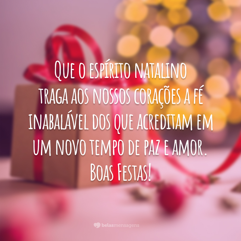 Que o espírito natalino traga aos nossos corações a fé inabalável dos que acreditam em um novo tempo de paz e amor. Boas Festas!