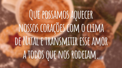 Que possamos aquecer nossos corações com o clima de Natal e transmitir esse amor a todos que nos rodeiam.