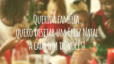 Querida família, quero desejar um Feliz Natal a cada um de vocês!