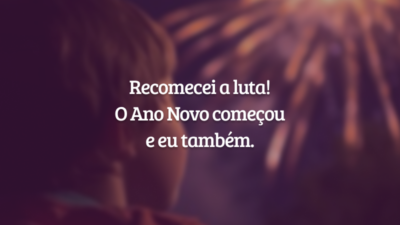 Recomecei a luta! O Ano Novo começou e eu também.