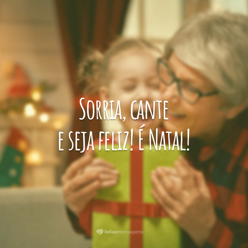 Sorria, cante e seja feliz! É Natal!