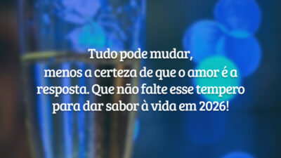 Tudo pode mudar, menos a certeza de que o amor é a resposta. Que não falte esse tempero para dar sabor à vida em 2026!