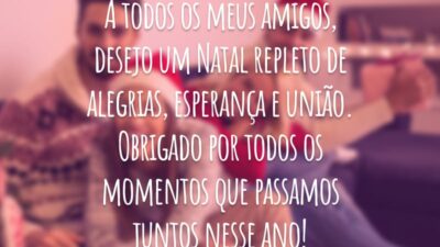 A todos os meus amigos, desejo um Natal repleto de alegrias, esperança e união. Obrigado por todos os momentos que passamos juntos nesse ano!
