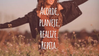 Acorde, planeje, realize. Repita.