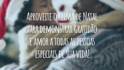 Aproveite o clima de Natal para demonstrar gratidão e amor a todas as pessoas especiais de sua vida!
