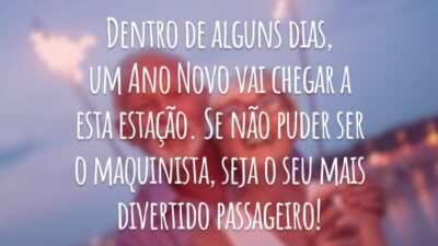 Dentro de alguns dias, um Ano Novo vai chegar a esta estação. Se não puder ser o maquinista, seja o seu mais divertido passageiro!
