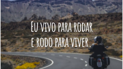 Eu vivo para rodar e rodo para viver.