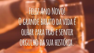 Feliz Ano Novo! O grande barato da vida é olhar para trás e sentir orgulho da sua história.
