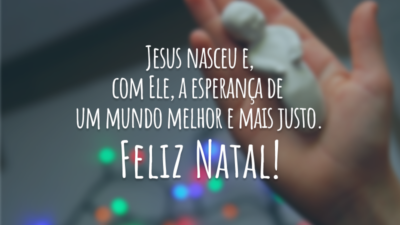 Jesus nasceu e, com Ele, a esperança de um mundo melhor e&hellip;