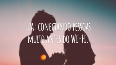 Lua: conectando pessoas muito antes do Wi-Fi.