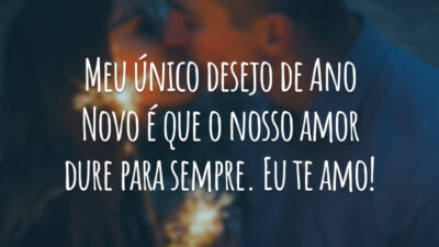 Meu único desejo de Ano Novo é que o nosso amor dure&hellip;