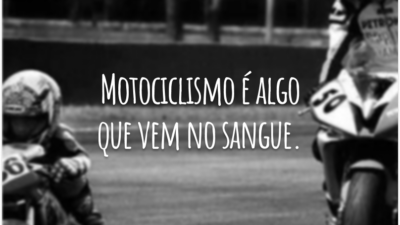 Motociclismo é algo que vem no sangue.