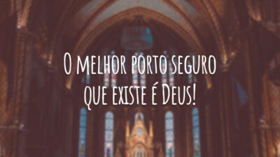O melhor porto seguro que existe é Deus!