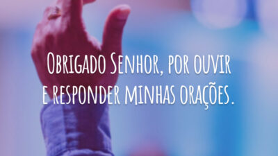 Obrigado Senhor, por ouvir e responder minhas orações.