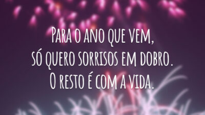 Para o ano que vem, só quero sorrisos em dobro. O resto&hellip;