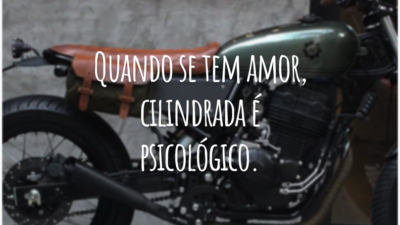 Quando se tem amor, cilindrada é psicológico.