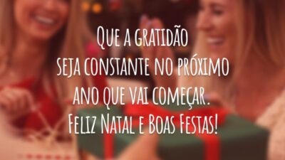Que a gratidão seja constante no próximo ano que vai começar. Feliz Natal e Boas Festas!