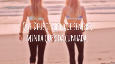 Que Deus te abençoe sempre, minha querida cunhada.