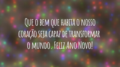 Que o bem que habita o nosso coração seja capaz de transformar&hellip;
