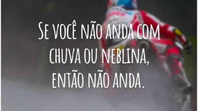 Se você não anda com chuva ou neblina, então não anda.