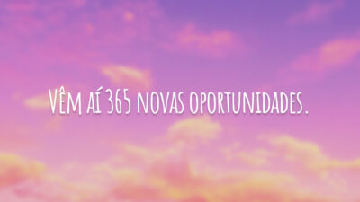 Vêm aí 365 novas oportunidades.