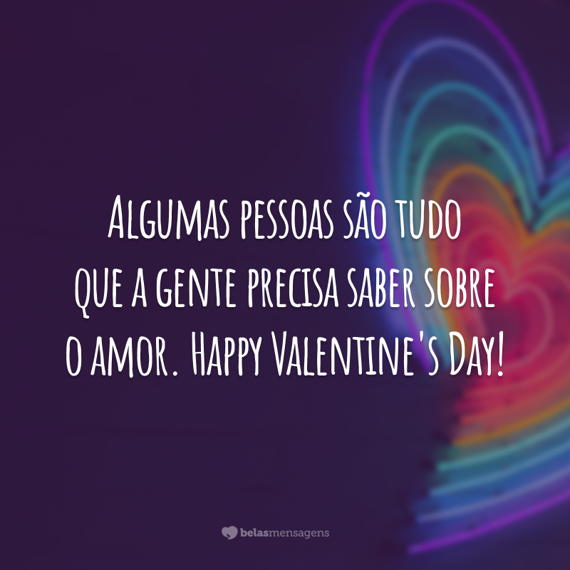 Algumas pessoas são tudo que a gente precisa saber sobre o amor. Happy Valentine's Day!