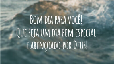 Bom dia para você! Que seja um dia bem especial e abençoado por Deus!