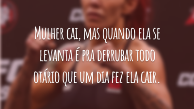 Mulher cai, mas quando ela se levanta é pra derrubar todo otário que um dia fez ela cair.
