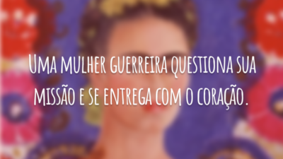 Uma mulher guerreira questiona sua missão e se entrega com o coração.