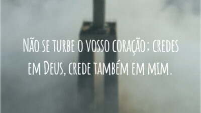Não se turbe o vosso coração; credes em Deus, crede também em mim.
