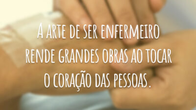 A arte de ser enfermeiro rende grandes obras ao tocar o coração das pessoas.