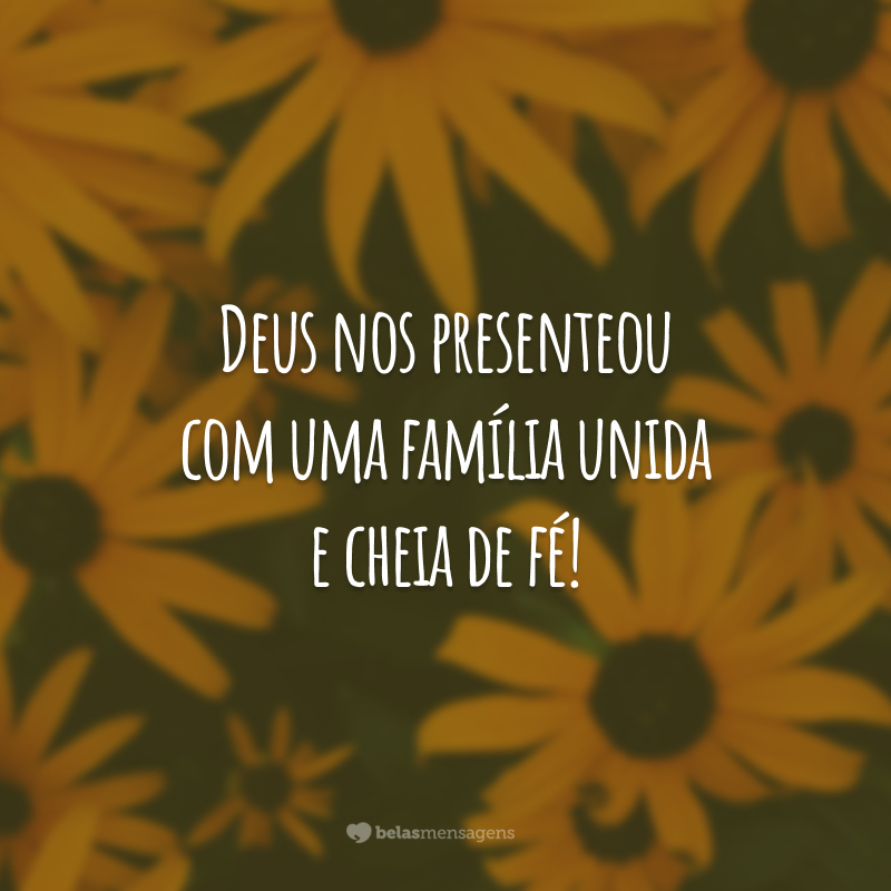 Deus nos presenteou com uma família unida e cheia de fé!