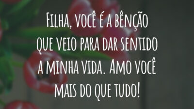 Filha, você é a bênção que veio para dar sentido a minha vida. Amo você mais do que tudo!